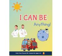 I Can Be Anything!: Color Your Future! A Career Coloring Book for Kids Ages 4-6