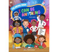"I can be anything" coloring book for kids. Pages to inspire and empower young minds.: For girls and boys