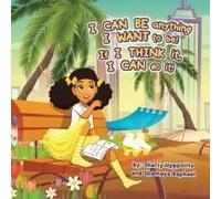 I Can Be Anything I Want To Be! If I Think It, I Can Do It!