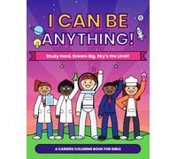 I Can Be Anything: Study Hard. Dream Big. Sky's The Limit!