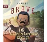 I Can Be Brave Like Martin Luther King Jr.