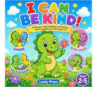 I Can Be Kind!: A Dinosaur Coloring Book of Kindness for Toddlers and Preschoolers Ages 2-5