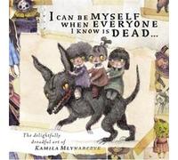 I Can Be Myself When Everyone I Know Is Dead . . .