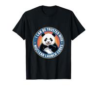 I Can Be Trusted With Nuclear Launch Codes ------- T-Shirt