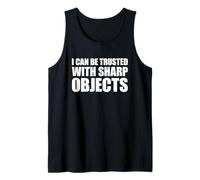 I Can Be Trusted with Sharp Objects Débardeur