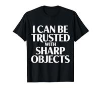 I Can Be Trusted with Sharp Objects Sarcastic Trust ||- T-Shirt Graphique avec Valeur, Homme, Noir, L
