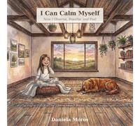 I Can Calm Myself (+7): Now I Observe, Breathe and Feel (Girl Edition)
