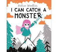 I Can Catch a Monster: A story about bravery and kindness
