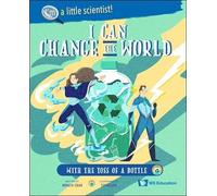 I Can Change The World... With The Toss Of A Bottle (I'm A Little Scientist)