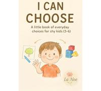 I Can Choose: A little book of everyday choices for shy kids