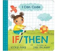 I Can Code IfThen by Vicky Fang & Illustrated by Jade Orlando Vicky Fang Illustrated by Jade Orlando (Auteur)