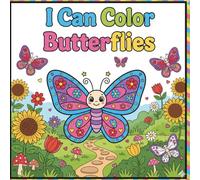I Can Color Butterfiles: A Fun and Easy Coloring Book with 30 Simple Butterflies for Toddlers and Kids Ages 4-8