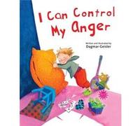 I Can Control My Anger by Dagmar Geisler Dagmar Geisler (Auteur)