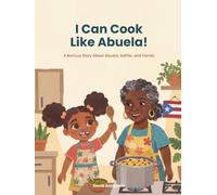 I Can Cook Like Abuela!: A Boricua Story About Abuela, Sofrito, and Family