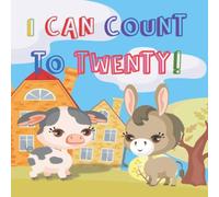 I Can Count To Twenty!: Fun Counting Book For Preschoolers (Ages 3-7)