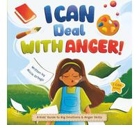 I Can Deal With Anger: A Children’s Book About Understanding Big Emotions and Learning Anger Management Skills.