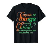 I Can Do All Things Through Christ - Philippians 4:13 Bible T-Shirt
