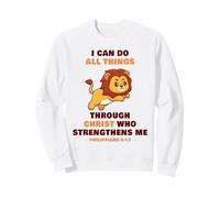 I Can Do All Things Through Christ - Philippians 4:13 Lion Sweatshirt