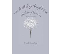 I can do all things through Christ which strengtheneth me.: Grace for Every Day