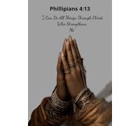 I Can Do All Things Through Christ Who Strengthens Me: Prayer Journal