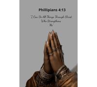 I Can Do All Things Through Christ Who Strengthens Me: Prayer Journal