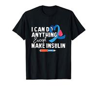 I Can Do Anything Except Insulin Type 1 - Diabetes Awareness T-Shirt