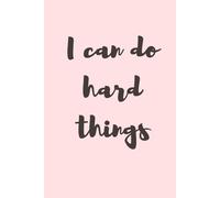 i can do hard things: how i do anything is how i do everything