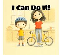 I Can Do It !!: A Confidence-Building Story to Help Kids Believe in Themselves and Try New Things