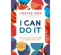 I Can Do It: How to Use Affirmations to Change Your Life