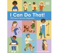 I Can Do That!: 1000 Ways to Become Independent