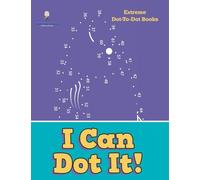 I Can Dot It!: Extreme Dot-To-Dot Books