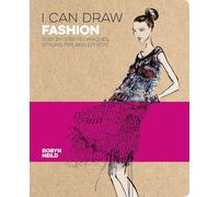 I Can Draw Fashion: Step-by-Step Techniques, Styling Tips and Effects
