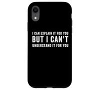 I Can Explain It for You But I Can't Understand it for You Coque pour iPhone XR