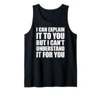 I Can Explain It to You But I Can't Understand It for You Débardeur
