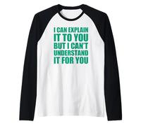 I Can Explain It to You But I Can't Understand It for You Manche Raglan
