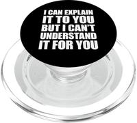 I Can Explain It to You But I Can't Understand It for You PopSockets PopGrip pour MagSafe