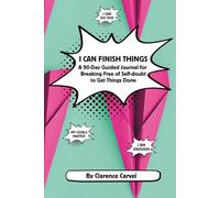 I CAN FINISH THINGS: A 90-Day Guided Journal for Breaking Free of Self-doubt to Get Things Done