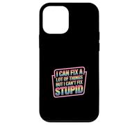 I Can Fix A Lot of Things But I Can't Fix Stupid - Coque pour iPhone 12 Mini
