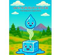 I Can Fly: The Life Cycle of Icy the Ice Cube: A Grandparent Legacy Story