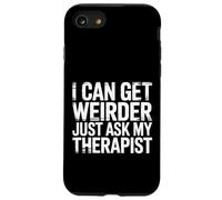 I Can Get Weirder Just Ask My Therapist Humour décalé - Coque pour iPhone SE (2020) / 7/8