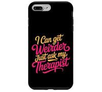 I Can Get Weirder Just Ask My Therapist Quirky Humor - Coque pour iPhone 7 Plus/8 Plus