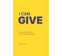 I Can Give: A Journal for Kids to Notice Small Moments