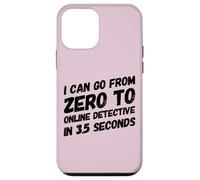I Can Go from Zero to Online Detective in 3.5 Seconds Humour Coque pour iPhone 12 Mini