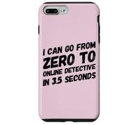 I Can Go from Zero to Online Detective in 3.5 Seconds Humour Coque pour iPhone 7 Plus/8 Plus