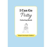 I Can Go Potty Coloring Book: Coloring for kids ages 2-4, children's potty training activity book | 8.5 x 11 inches, 30+ pages | Perfect for introducing the potty to your toddler