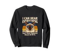 I Can Hear Everything Opinions Funny Siamois Cat Sweatshirt