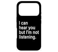 I Can Hear You But I'm Not Listening Sorry Im Not Listening Coque pour iPhone 17 Pro