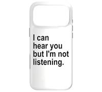 I Can Hear You But I'm Not Listening Sorry Im Not Listening Coque pour iPhone 17 Pro Max