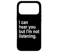 I Can Hear You But I'm Not Listening Sorry Im Not Listening Coque pour iPhone 17 Pro Max