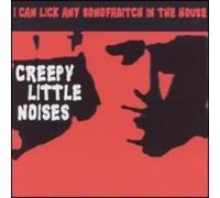 I Can Lick Any Sonofabitch in the House - Creepy Little Noises